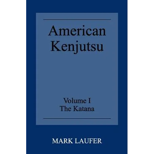 American Kenjutsu: Volume 1 The Katana