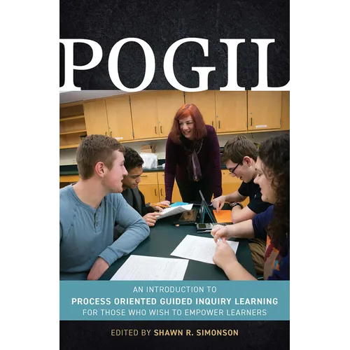 Pogil: An Introduction to Process Oriented Guided Inquiry Learning for Those Who Wish to Empower Learners