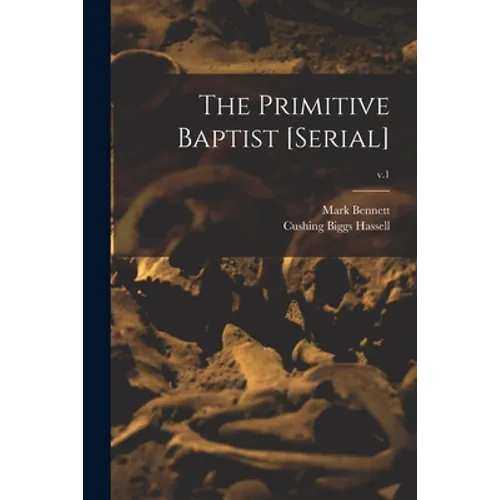 The Primitive Baptist [serial]; v.1