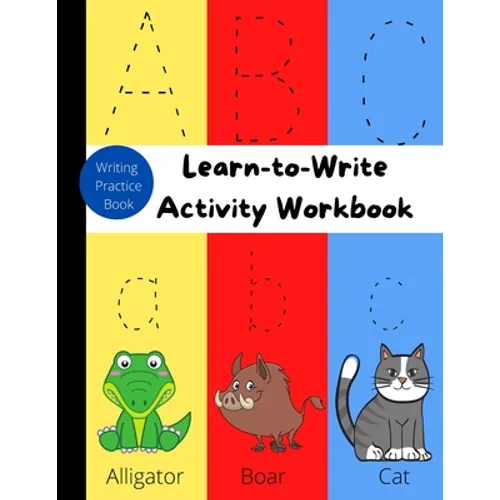 Learn-to-Write Activity Workbook: Writing Practice/Letter Tracing Books for Kids Ages 3-5