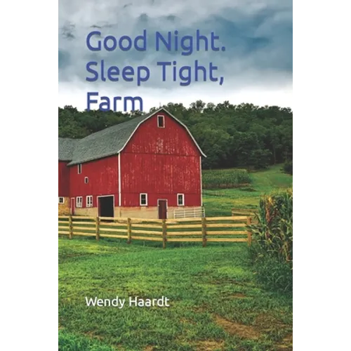Good Night. Sleep Tight, Farm.