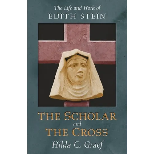 The Scholar and the Cross: The Life and Work of Edith Stein