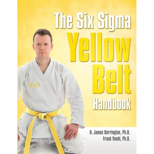The Six SIGMA Yellow Belt Handbook