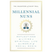 Millennial Nuns: Reflections on Living a Spiritual Life in a World of Social Media