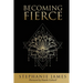 Becoming Fierce
