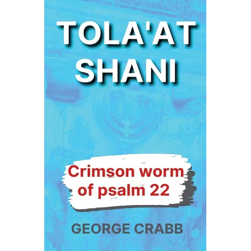 Tola'at Shani - The Crimson Worm of Psalm 22