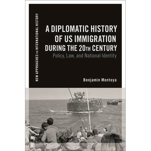 A Diplomatic History of Us Immigration During the 20th Century: Policy, Law, and National Identity