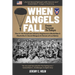 When Angels Fall: From Toccoa to Tokyo: The 511th Parachute Infantry Regiment in World War II MacArthur's Secret Weapon & Heroes of Los Baños