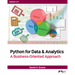 Python for Data & Analytics: A Business-Oriented Approach, Edition 2.0
