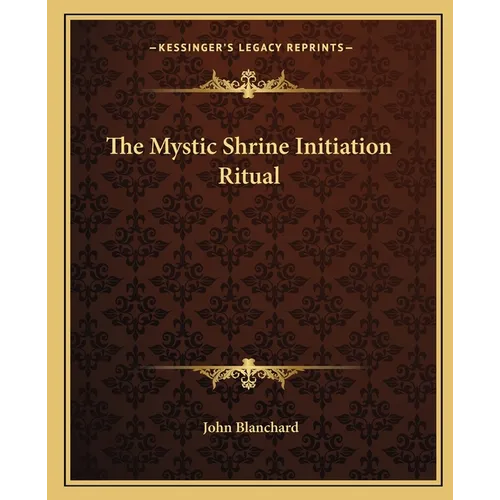 The Mystic Shrine Initiation Ritual