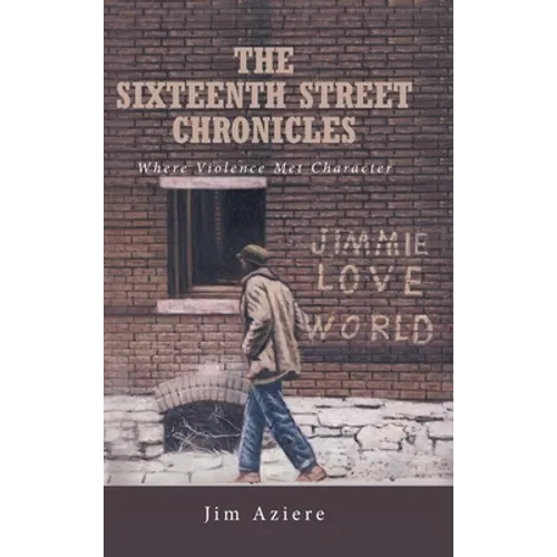 The Sixteenth Street Chronicles: Where Violence Met Character