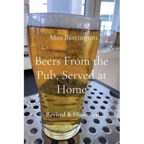 Beers From the Pub, Served at Home: Revised & Illustrated