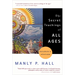 The Secret Teachings of All Ages: An Encyclopedic Outline of Masonic, Hermetic, Qabbalistic and Rosicrucian Symbolical Philosophy