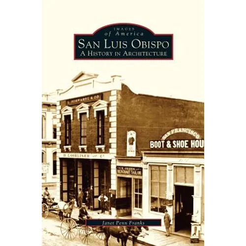 San Luis Obispo: A History in Architecture