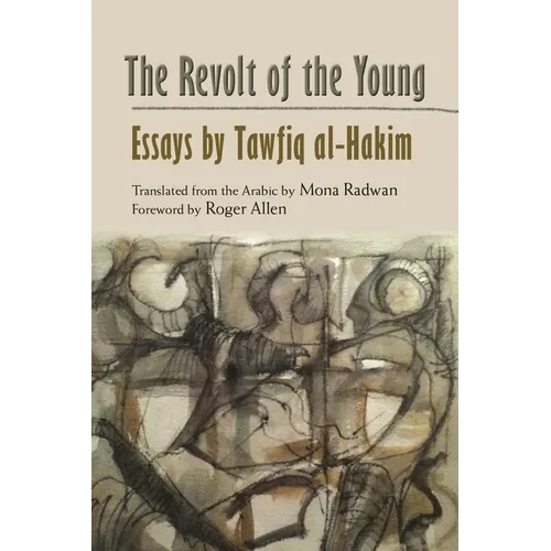 The Revolt of the Young: Essays by Tawfiq Al-Hakim