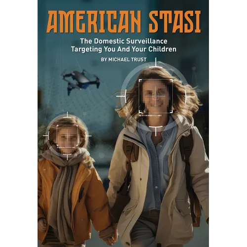 American Stasi: The Domestic Surveillance Targeting You And Your Children