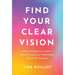 Find Your Clear Vision: A New Mindset to Create a Vibrant Personal or Professional Brand with Purpose