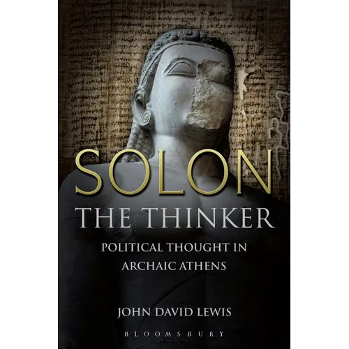 Solon the Thinker: Political Thought in Archaic Athens