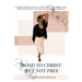 Bond to Christ: Yet Not Free