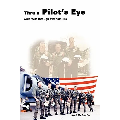 Thru a Pilot's Eye: Cold War Through Vietnam Era