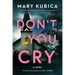 Don't You Cry: A Thrilling Suspense Novel from the Author of Local Woman Missing