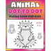 Animal Dot To Dot Puzzle Book For Kids Ages 8-12