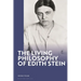 The Living Philosophy of Edith Stein