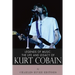 Legends of Music: The Life and Legacy of Kurt Cobain