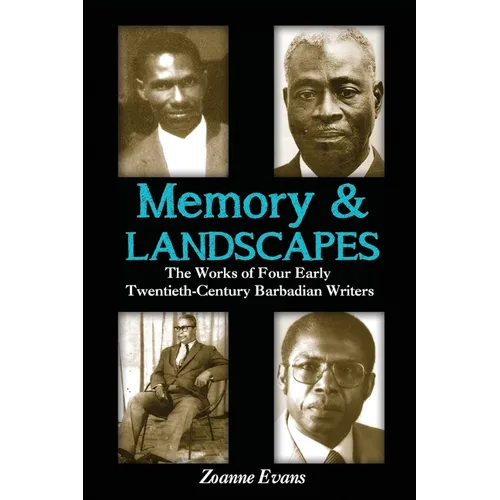 Memory & Landscapes: The Works of Four Early Twentieth-Century Barbadian Writers