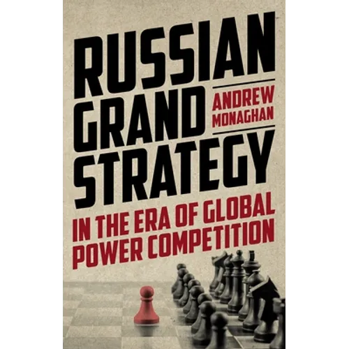 Russian Grand Strategy in the Era of Global Power Competition