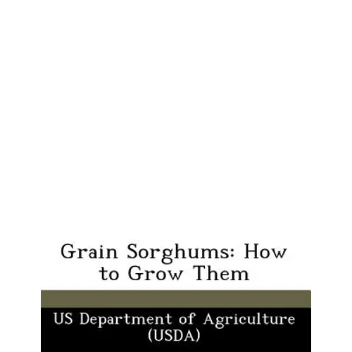 Grain Sorghums: How to Grow Them