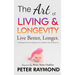 The Art of Living and Longevity: Live Better, Longer: Live Better