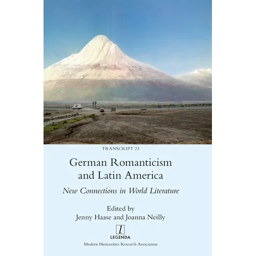 German Romanticism and Latin America: New Connections in World Literature