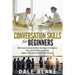Conversation Skills For Beginners: Effective Communication Strategies to Improve Your Social Skills and Being Able to Talk and Connect with Anyone