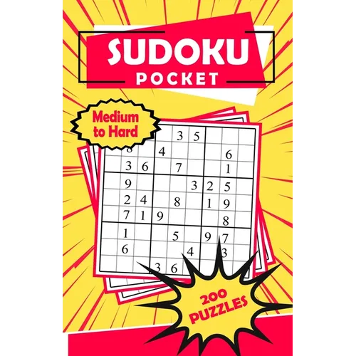 Sudoku Pocket Medium to Hard 200 Puzzles: Compact Size, Travel-Friendly Sudoku Puzzle Book with 200 Medium to Hard Problems and Solutions