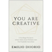 You Are Creative: A Five-Stage Process to Unlock Ideas, Solve Problems, and Find Possibility Everywhere
