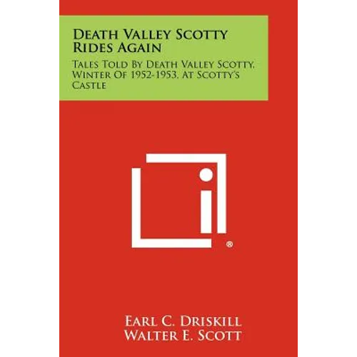 Death Valley Scotty Rides Again: Tales Told By Death Valley Scotty, Winter Of 1952-1953, At Scotty's Castle