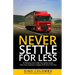 Never Settle for Less: 10 Trucking Case Truths You Need to Know (That Your Insurance Company Will Never Tell You)