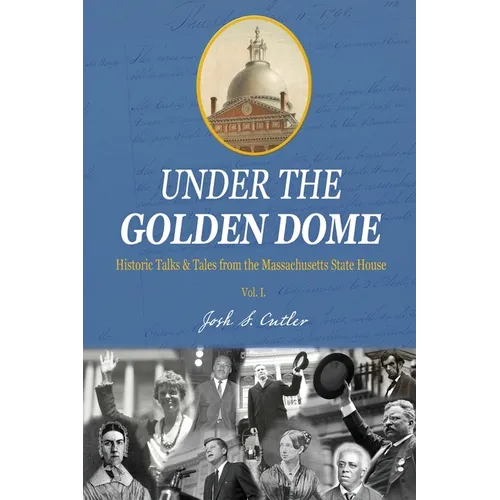 Under the Golden Dome: Historic talks and tales from the Massachusetts State House