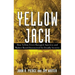 Yellow Jack: How Yellow Fever Ravaged America and Walter Reed Discovered Its Deadly Secrets
