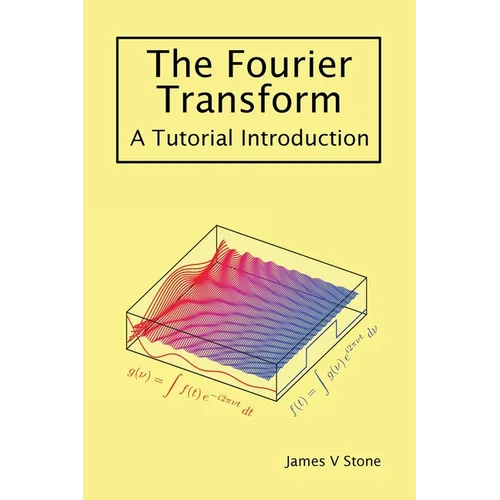 The Fourier Transform: A Tutorial Introduction