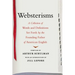 Websterisms: A Collection of Words and Definitions Set Forth by the Founding Father of American English