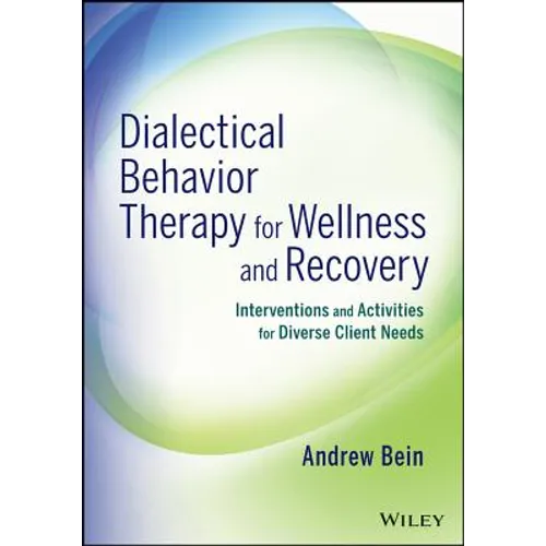 Dialectical Behavior Therapy for Wellness and Recovery: Interventions and Activities for Diverse Client Needs