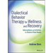 Dialectical Behavior Therapy for Wellness and Recovery: Interventions and Activities for Diverse Client Needs