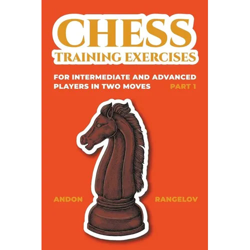 Chess Training Exercises for Intermediate and Advanced Players in two Moves, Part 1
