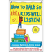 How to Talk So Little Kids Will Listen: A Survival Guide to Life with Children Ages 2-7