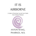 It Is Airborne: A Guide to Protecting You and Your Family from Airborne Diseases