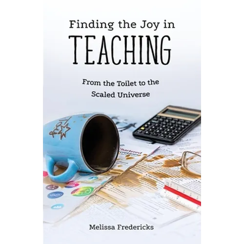 Finding the Joy in Teaching: From the Toilet to the Scaled Universe