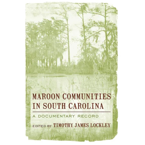 Maroon Communities in South Carolina: A Documentary Record