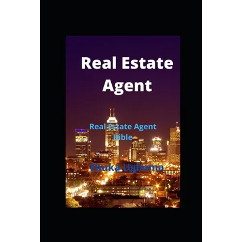 Real Estate Agent: Real Estate Agent Bible